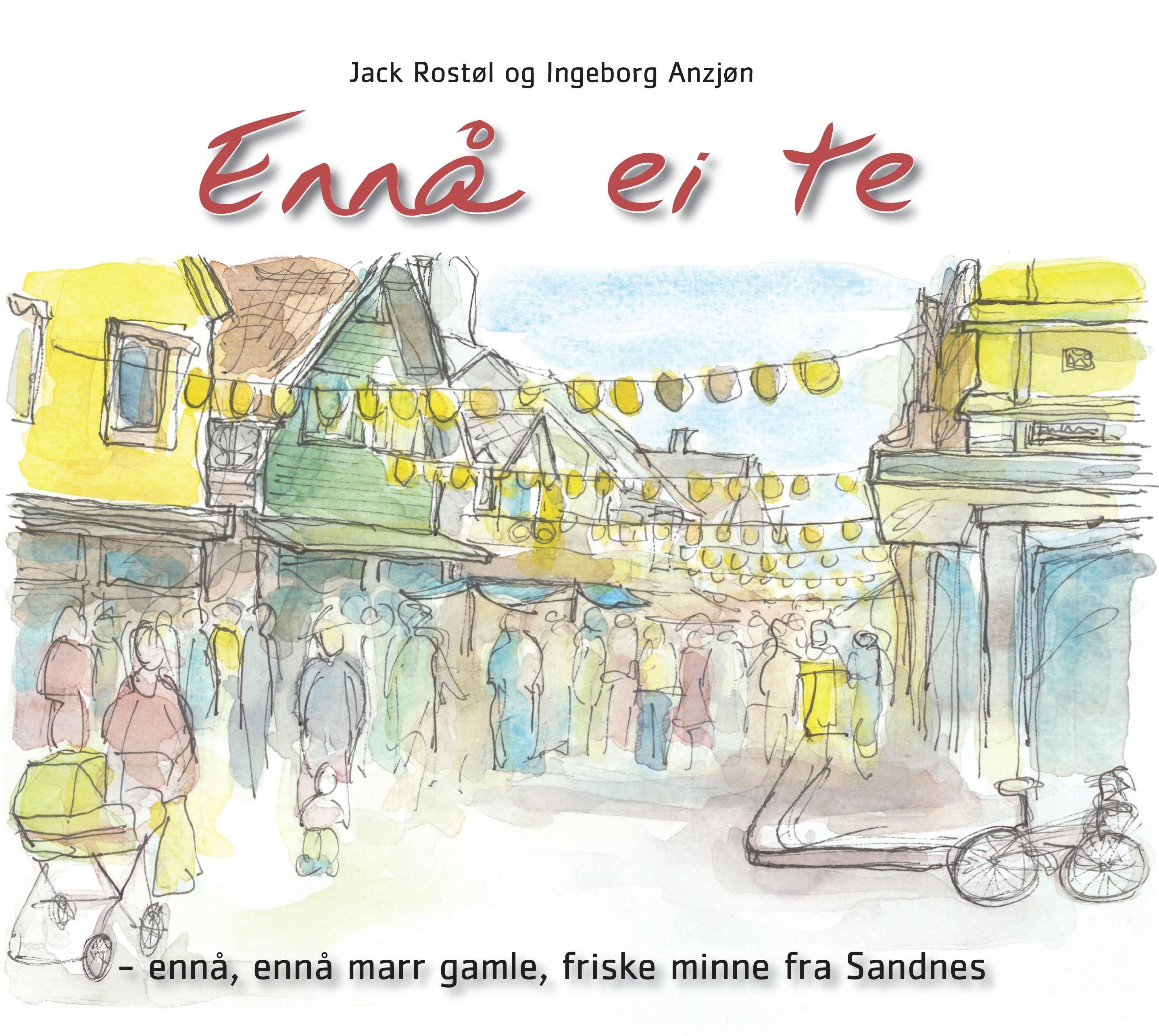 Ennå ei te : ennå, ennå marr gamle, friske minne fra Sandnes