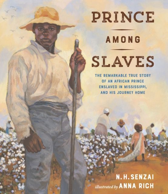 Prince Among Slaves : The Remarkable True Story of an African Prince Enslaved in Mississippi, and His Journey Home