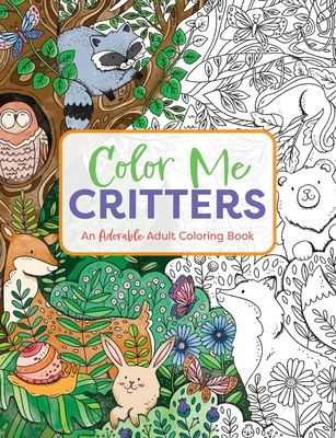 Color Me Critters : An Adorable Adult Coloring Book