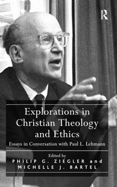 Explorations in Christian Theology and Ethics : Essays in Conversation with Paul L. Lehmann