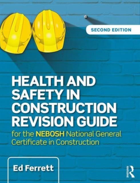 Health and Safety in Construction Revision Guide : for the NEBOSH National Certificate in Construction Health and Safety