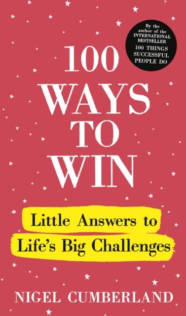 100 Ways to Win : Little Answers to Life’s Big Challenges