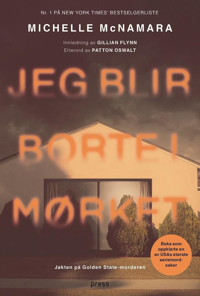 Jeg blir borte i mørket : jakten på Golden State-morderen