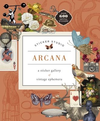 Sticker Studio: Arcana : A Sticker Gallery of Vintage Ephemera