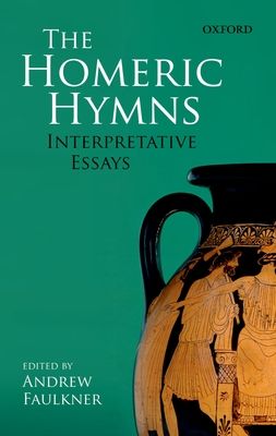 The Homeric Hymns : Interpretative Essays