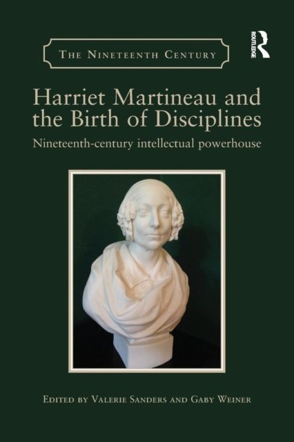Harriet Martineau and the Birth of Disciplines : Nineteenth-century intellectual powerhouse