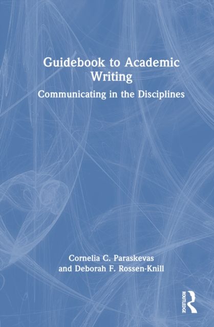 Guidebook to Academic Writing : Communicating in the Disciplines