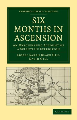 Six Months in Ascension : An Unscientific Account of a Scientific Expedition