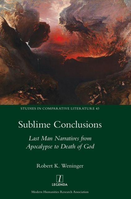Sublime Conclusions : Last Man Narratives from Apocalypse to Death of God