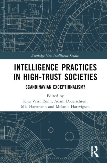 Intelligence Practices in High-Trust Societies : Scandinavian Exceptionalism?