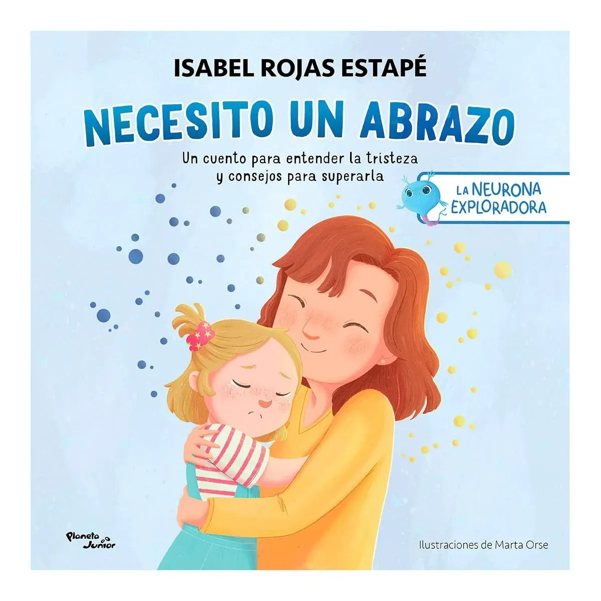 Necesito un abrazo : un cuento para entender la tristeza y consejos para superarla