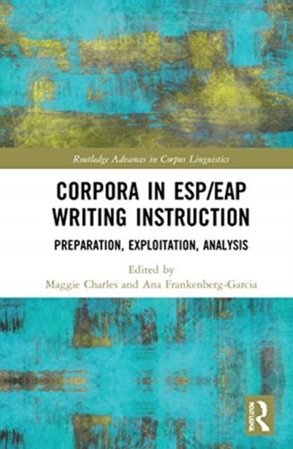 Corpora in ESP/EAP Writing Instruction : Preparation, Exploitation, Analysis