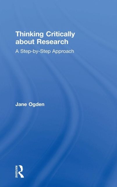 Thinking Critically about Research : A Step by Step Approach