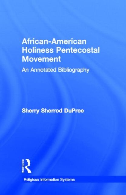 African-American Holiness Pentecostal Movement : An Annotated Bibliography