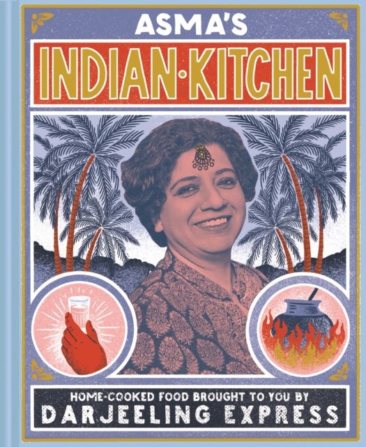 Asma's Indian Kitchen : Home-cooked food brought to you by Darjeeling Express