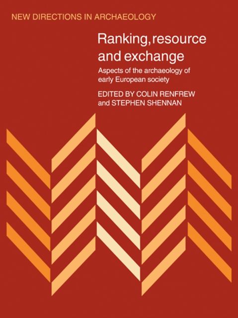 Ranking, Resource and Exchange : Aspect of the Archaeology of Early European Society