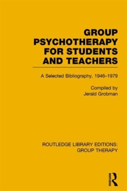 Group Psychotherapy for Students and Teachers (RLE: Group Therapy) : Selected Bibliography, 1946-1979