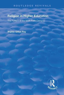 Religion in Higher Education : The Politics of the Multi-Faith Campus