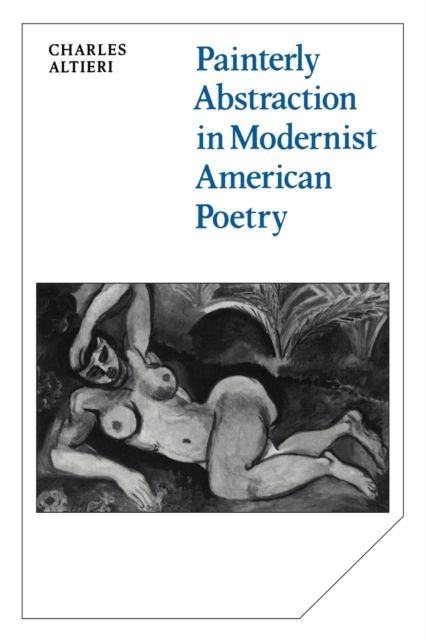 Painterly Abstraction in Modernist American Poetry : The Contemporaneity of Modernism