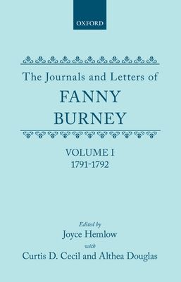 The Journals and Letters of Fanny Burney (Madame d'Arblay): Volume I: 1791-1792 : Letters 1-39