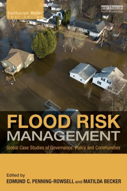 Flood Risk Management : Global Case Studies of Governance, Policy and Communities