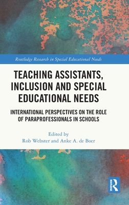 Teaching Assistants, Inclusion and Special Educational Needs : International Perspectives on the Role of Paraprofessionals in Schools