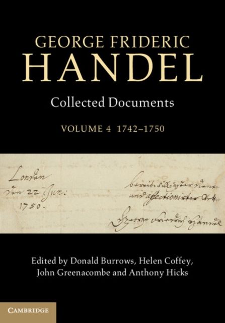 George Frideric Handel: Volume 4, 1742-1750 : Collected Documents