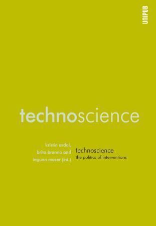 Technoscience : the politics of interventions
