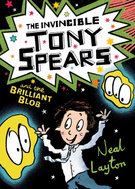 The Invincible Tony Spears and the Brilliant Blob : Book 2