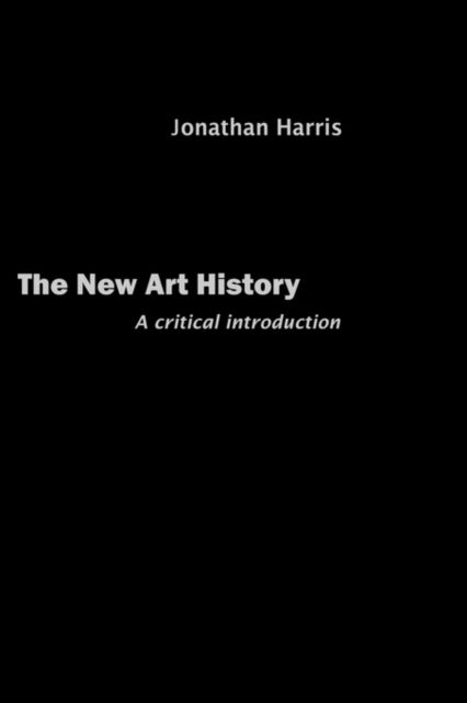 The New Art History : A Critical Introduction