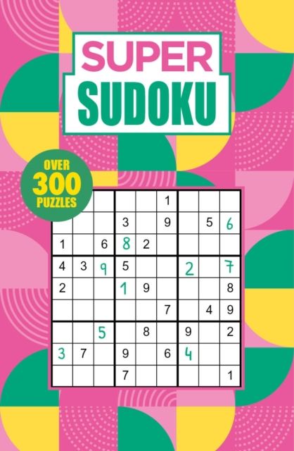 Super Sudoku : Over 300 Puzzles