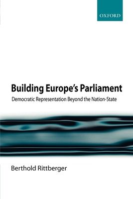 Building Europe's Parliament : Democratic Representation Beyond the Nation State