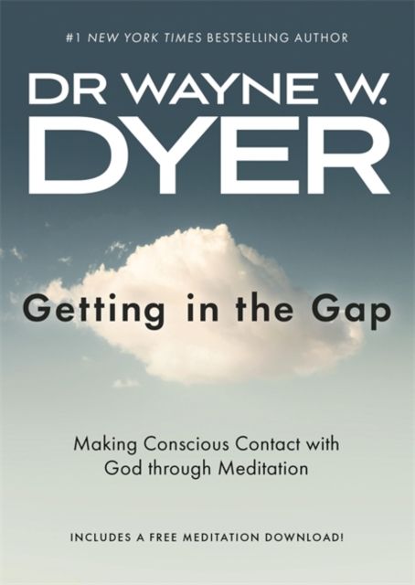 Getting in the Gap : Making Conscious Contact with God through Meditation