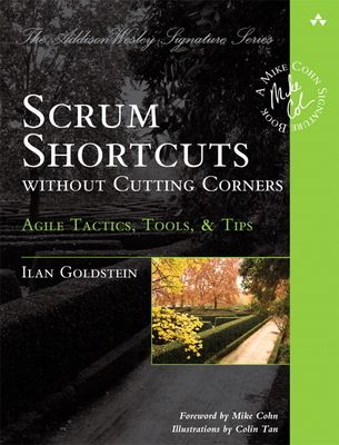 Scrum Shortcuts without Cutting Corners : Agile Tactics, Tools, & Tips