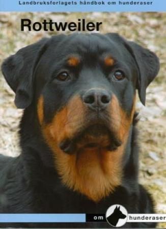 Rottweiler : en håndbok for kjøp, stell, fôring, oppdragelse, trening, prøver, sysselsetting, helse, oppdrett og utstilling