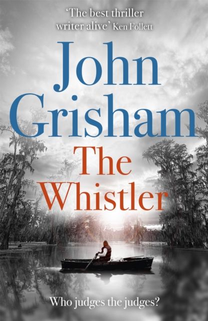 The Whistler : The unputdownable crime thriller from the number 1 Sunday Times bestselling author