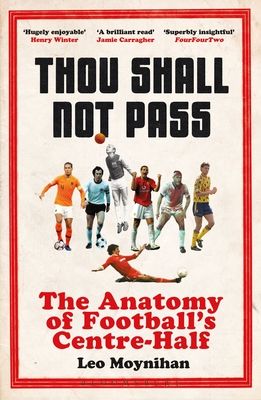 Thou Shall Not Pass : The Anatomy of Football’s Centre-Half