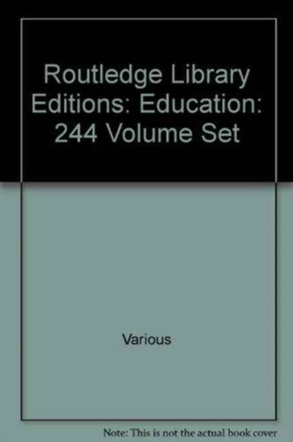 Routledge Library Editions: Education: 244 Volume Set