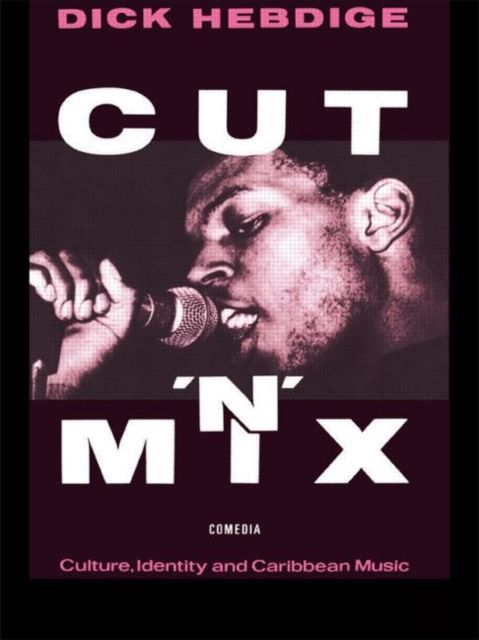 Cut `n' Mix : Culture, Identity and Caribbean Music