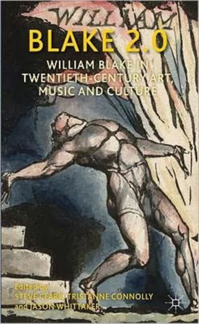 Blake 2.0 : William Blake in Twentieth-Century Art, Music and Culture