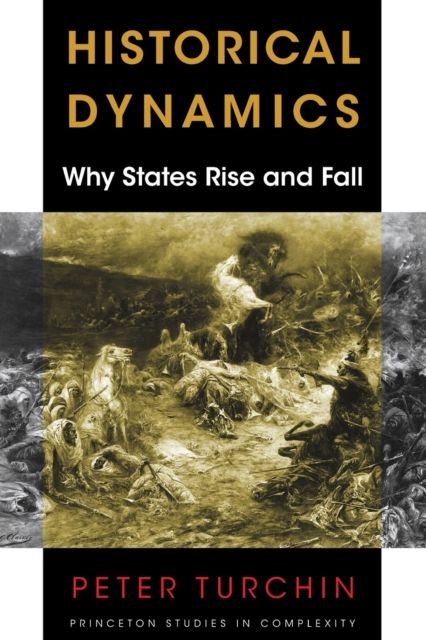 Historical Dynamics : Why States Rise and Fall