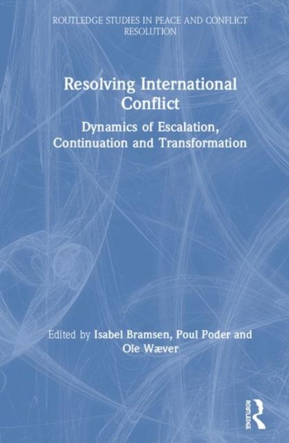 Resolving International Conflict : Dynamics of Escalation, Continuation and Transformation