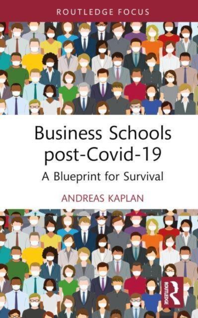 Business Schools post-Covid-19 : A Blueprint for Survival