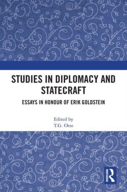 Studies in Diplomacy and Statecraft : Essays in Honour of Erik Goldstein