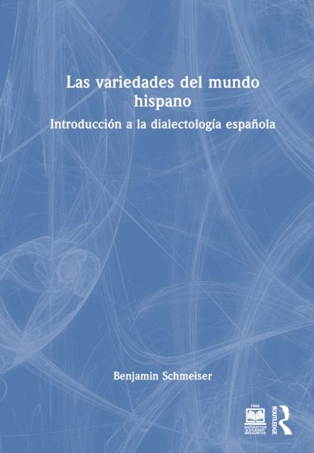 Las variedades del mundo hispano : Introduccion a la dialectologia espanola