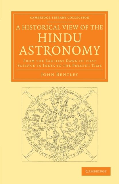A Historical View of the Hindu Astronomy : From the Earliest Dawn of that Science in India to the Present Time