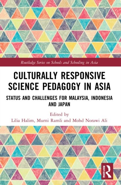 Culturally Responsive Science Pedagogy in Asia : Status and Challenges for Malaysia, Indonesia and Japan