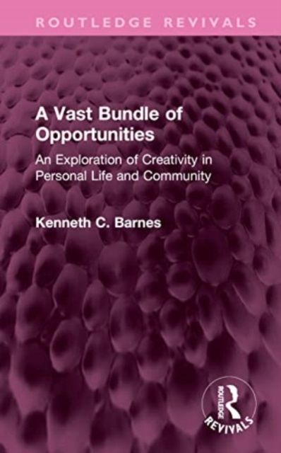 A Vast Bundle of Opportunities : An Exploration of Creativity in Personal Life and Community