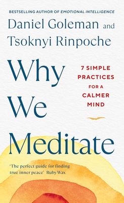 Why we meditate : 7 simple practices for a calmer mind