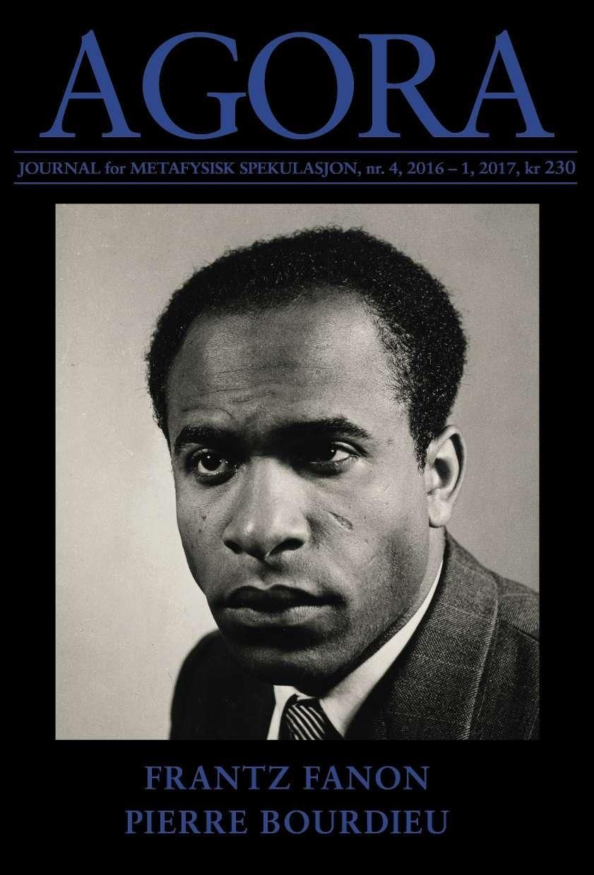 Agora Nr. 4 2016-1 2017 : journal for metafysisk spekulasjon : Frantz Fanon, Pierre Bourdieu